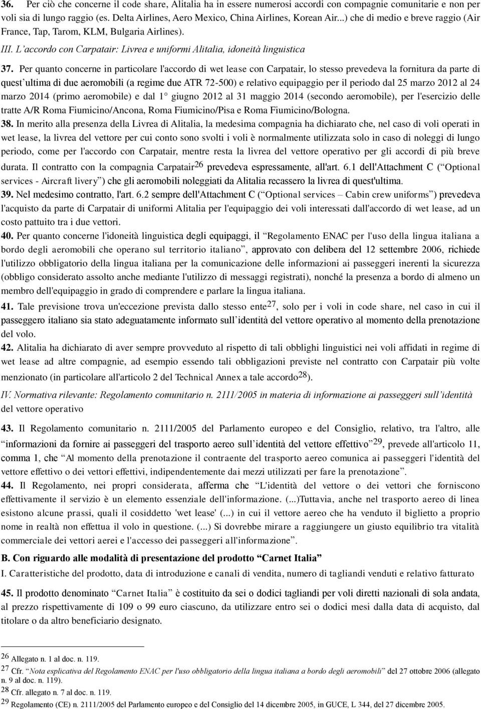 L accordo con Carpatair: Livrea e uniformi Alitalia, idoneità linguistica 37.