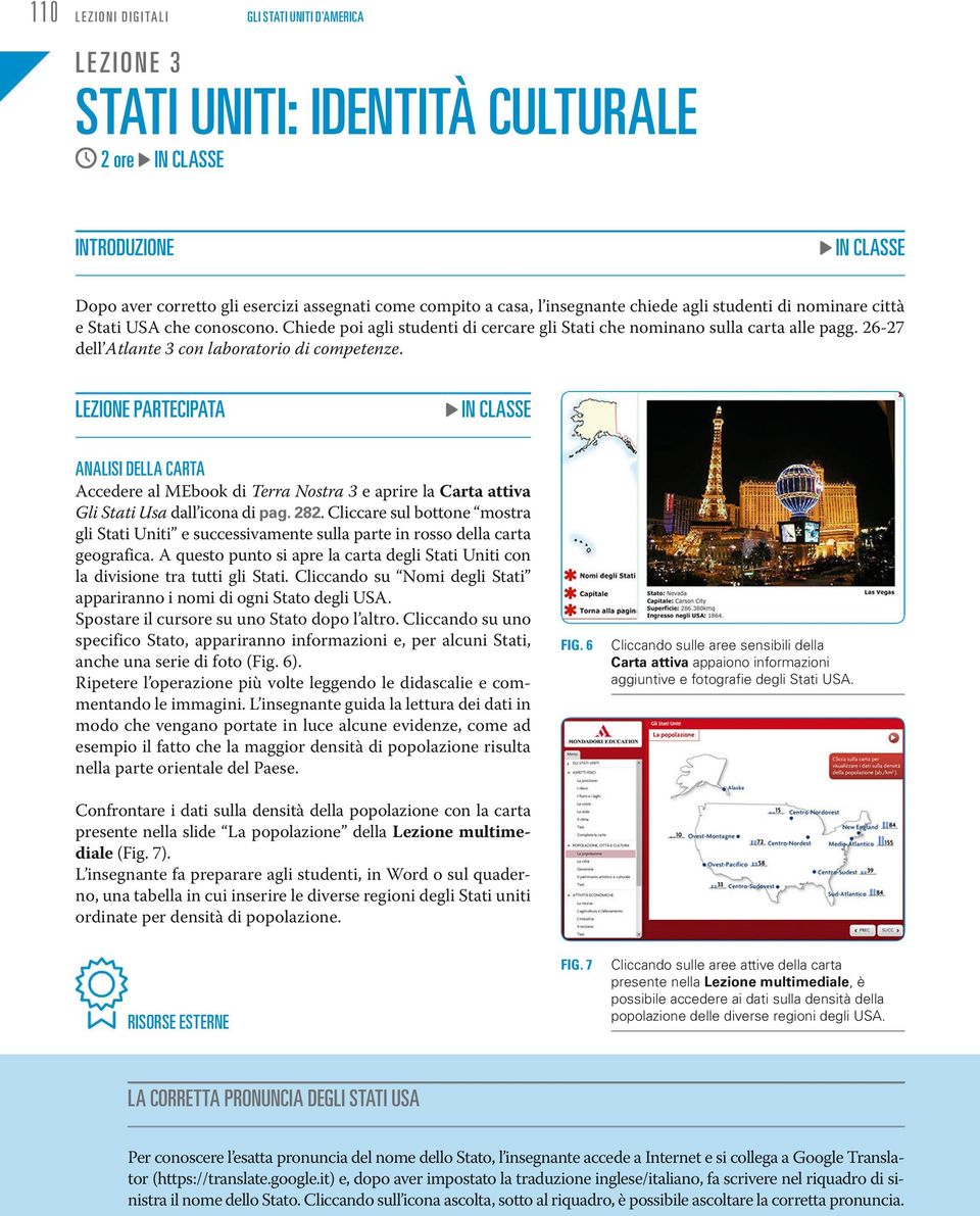 lezione partecipata analisi della carta Accedere al MEbook di Terra Nostra 3 e aprire la Carta attiva Gli Stati Usa dall icona di pag. 282.