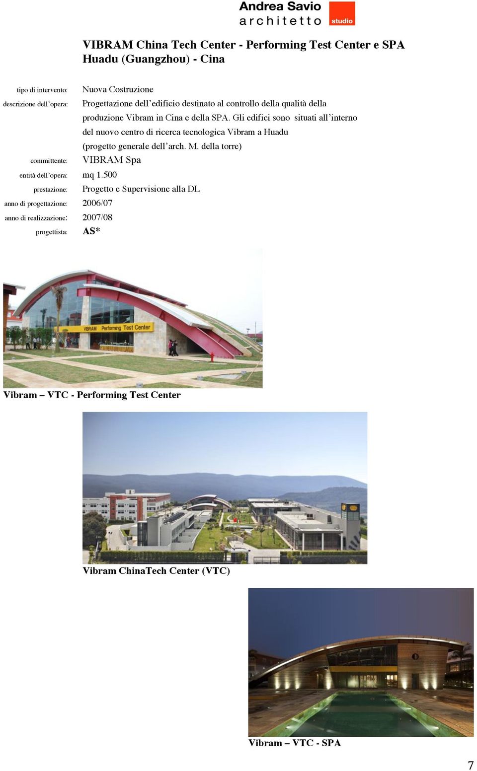 Gli edifici sono situati all interno del nuovo centro di ricerca tecnologica Vibram a Huadu (progetto generale dell arch. M.