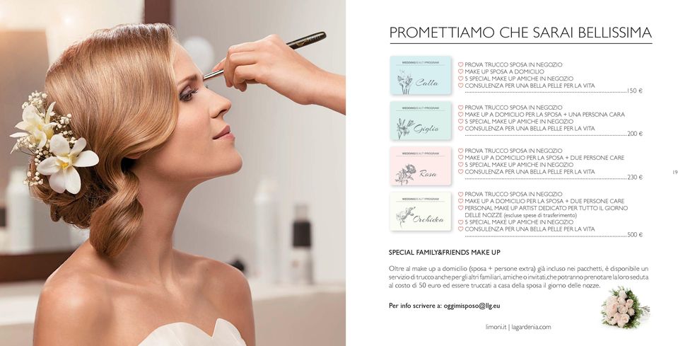 A DOMICILIO PER LA SPOSA + DUE PERSONE CARE 5 SPECIAL MAKE UP AMICHE IN NEGOZIO CONSULENZA PER UNA BELLA PELLE PER LA VITA 150 t 200 t 230 t PROVA TRUCCO SPOSA IN NEGOZIO MAKE UP A DOMICILIO PER LA