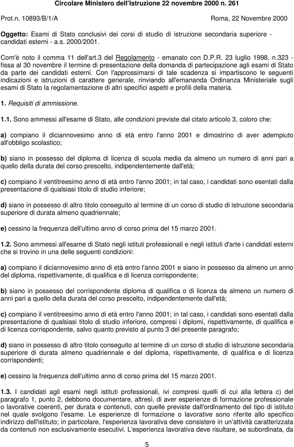 323 - fissa al 30 novembre il termine di presentazione della domanda di partecipazione agli esami di Stato da parte dei candidati esterni.