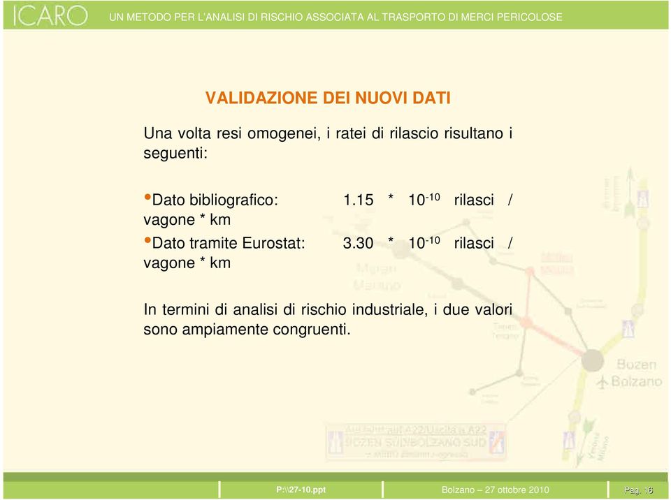 15 * 10-10 rilasci / vagone * km Dato tramite Eurostat: 3.