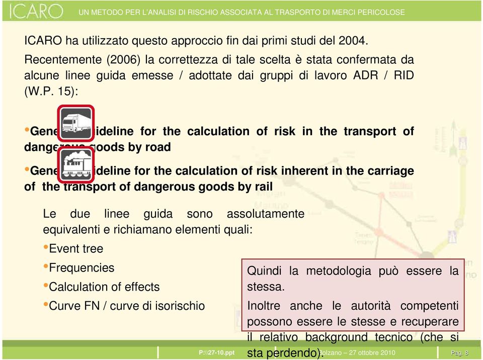 15): General guideline for the calculation of risk in the transport of dangerous goods by road General guideline for the calculation of risk inherent in the carriage of the transport of dangerous