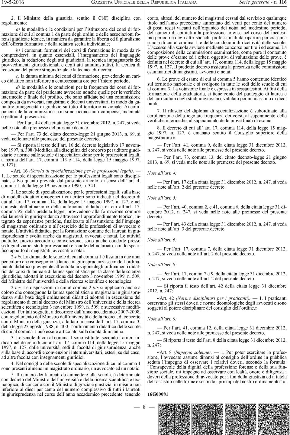 in modo da ricomprendervi, in quanto essenziali, l insegnamento del linguaggio giuridico, la redazione degli atti giudiziari, la tecnica impugnatoria dei provvedimenti giurisdizionali e degli atti