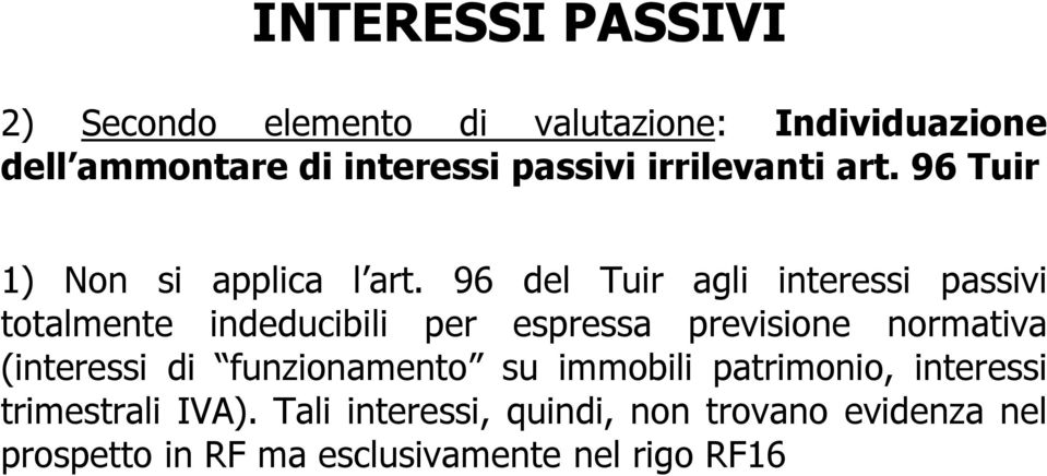 96 del Tuir agli interessi passivi totalmente indeducibili per espressa previsione normativa (interessi di