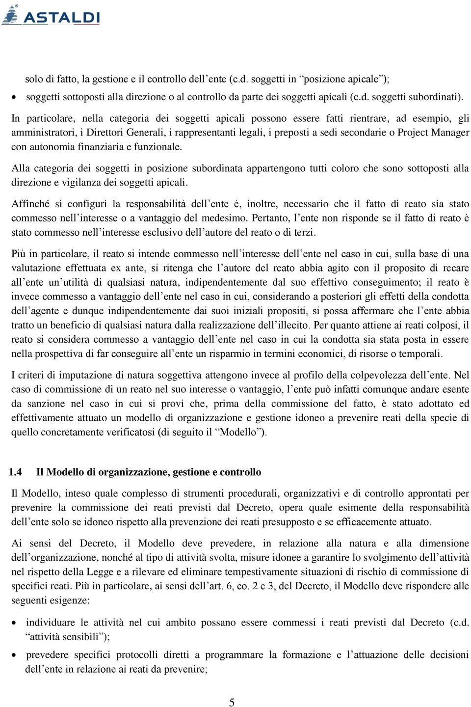 Project Manager con autonomia finanziaria e funzionale.