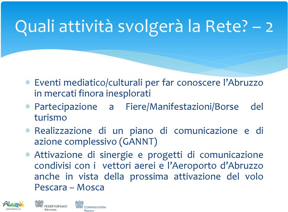 Fiere/Manifestazioni/Borse del turismo Realizzazione di un piano di comunicazione e di azione