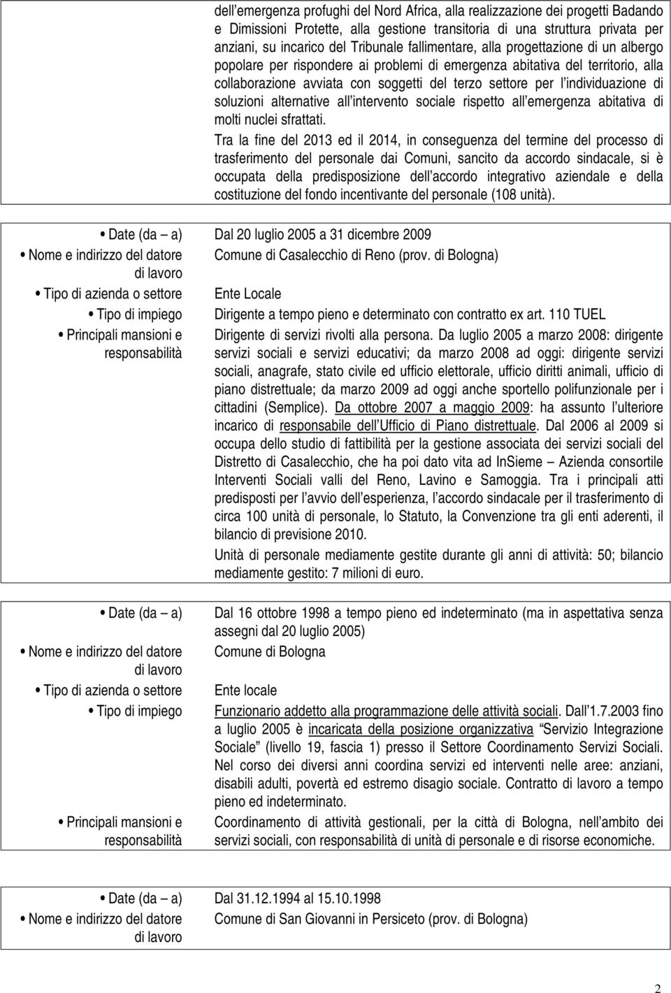 individuazione di soluzioni alternative all intervento sociale rispetto all emergenza abitativa di molti nuclei sfrattati.