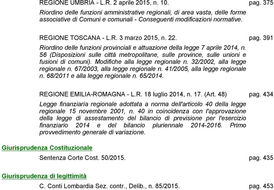 pag. 391 Riordino delle funzioni provinciali e attuazione della legge 7 aprile 2014, n. 56 (Disposizioni sulle città metropolitane, sulle province, sulle unioni e fusioni di comuni).