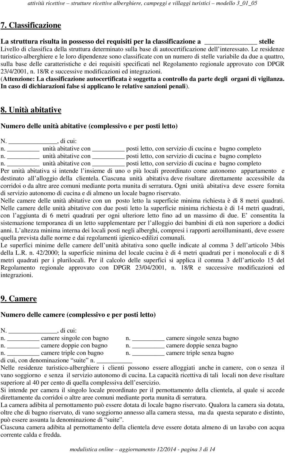 Regolamento regionale approvato con DPGR 23/4/2001, n. 18/R e successive modificazioni ed integrazioni.