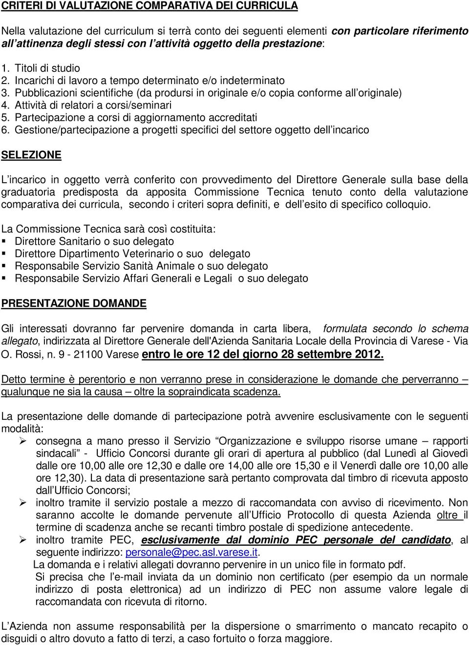 Attività di relatori a corsi/seminari 5. Partecipazione a corsi di aggiornamento accreditati 6.