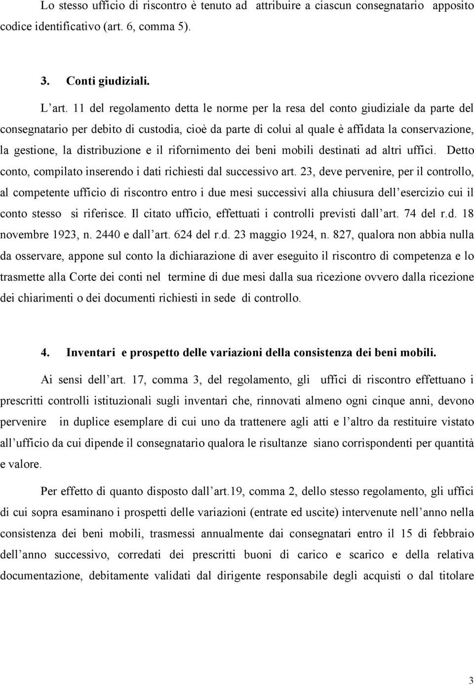 distribuzione e il rifornimento dei beni mobili destinati ad altri uffici. Detto conto, compilato inserendo i dati richiesti dal successivo art.