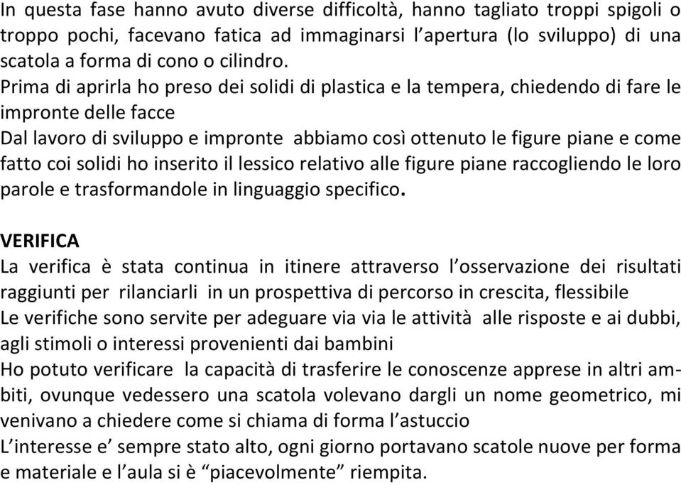 solidi ho inserito il lessico relativo alle figure piane raccogliendo le loro parole e trasformandole in linguaggio specifico.