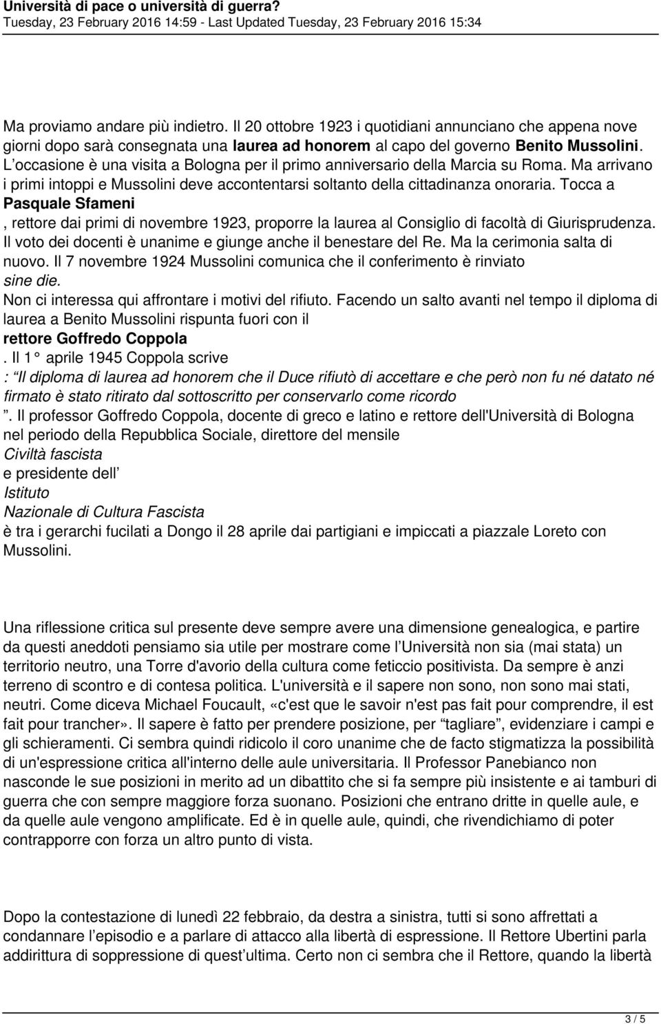 Tocca a Pasquale Sfameni, rettore dai primi di novembre 1923, proporre la laurea al Consiglio di facoltà di Giurisprudenza. Il voto dei docenti è unanime e giunge anche il benestare del Re.