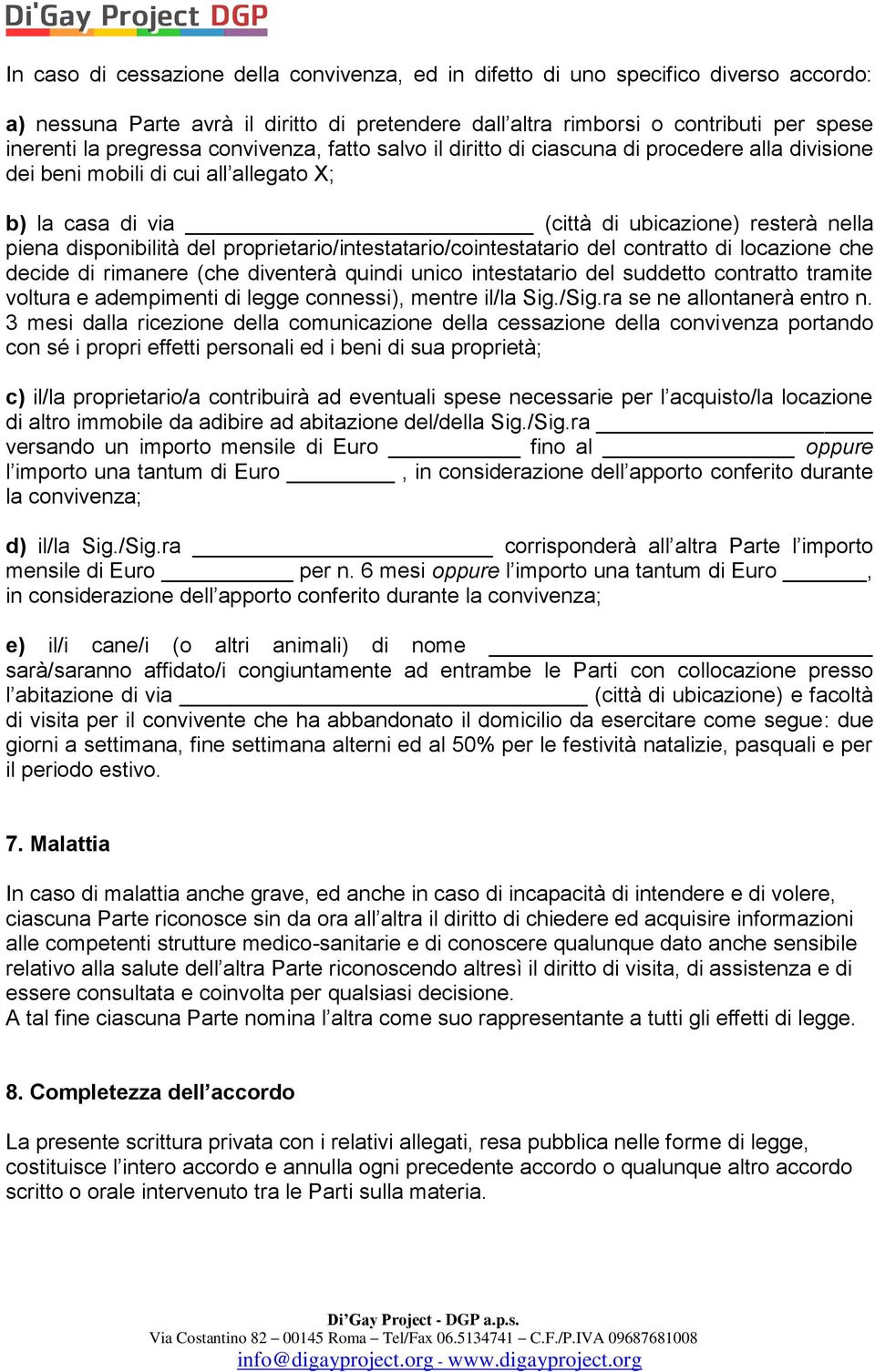 proprietario/intestatario/cointestatario del contratto di locazione che decide di rimanere (che diventerà quindi unico intestatario del suddetto contratto tramite voltura e adempimenti di legge