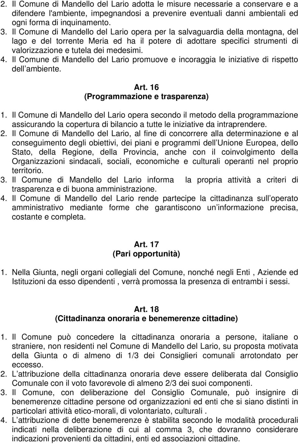 Il Comune di Mandello del Lario promuove e incoraggia le iniziative di rispetto dell ambiente. Art. 16 (Programmazione e trasparenza) 1.