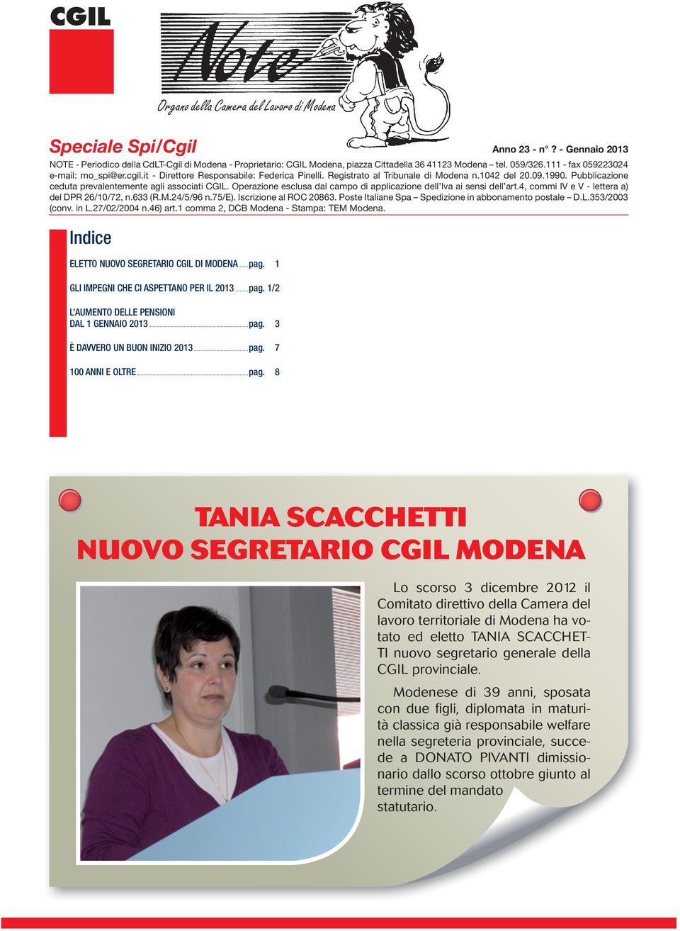 it - Direttore Responsabile: Federica Pinelli. Registrato al Tribunale di Modena n.1042 del 20.09.1990. Pubblicazione ceduta prevalentemente agli associati CGIL.