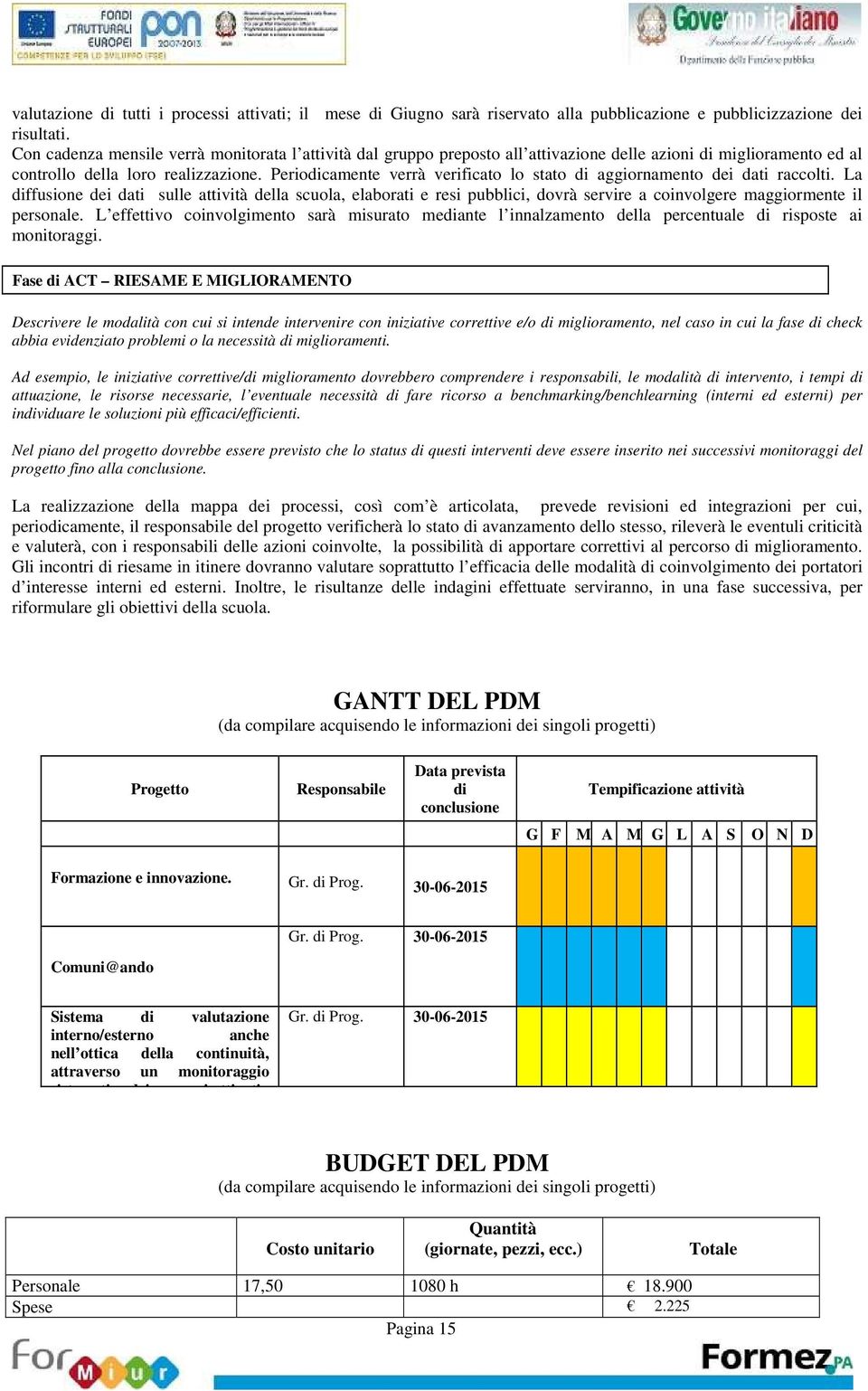 Periodicamente verrà verificato lo stato di aggiornamento dei dati raccolti.