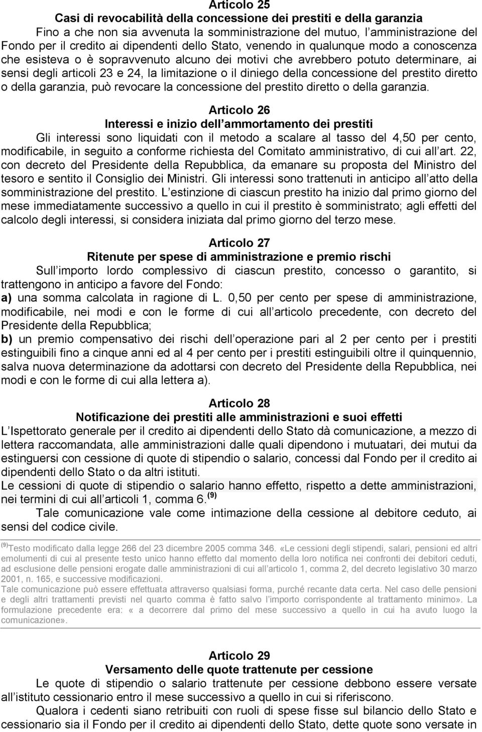 della concessione del prestito diretto o della garanzia, può revocare la concessione del prestito diretto o della garanzia.