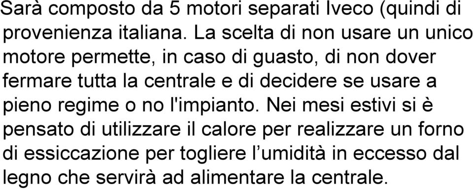 centrale e di decidere se usare a pieno regime o no l'impianto.