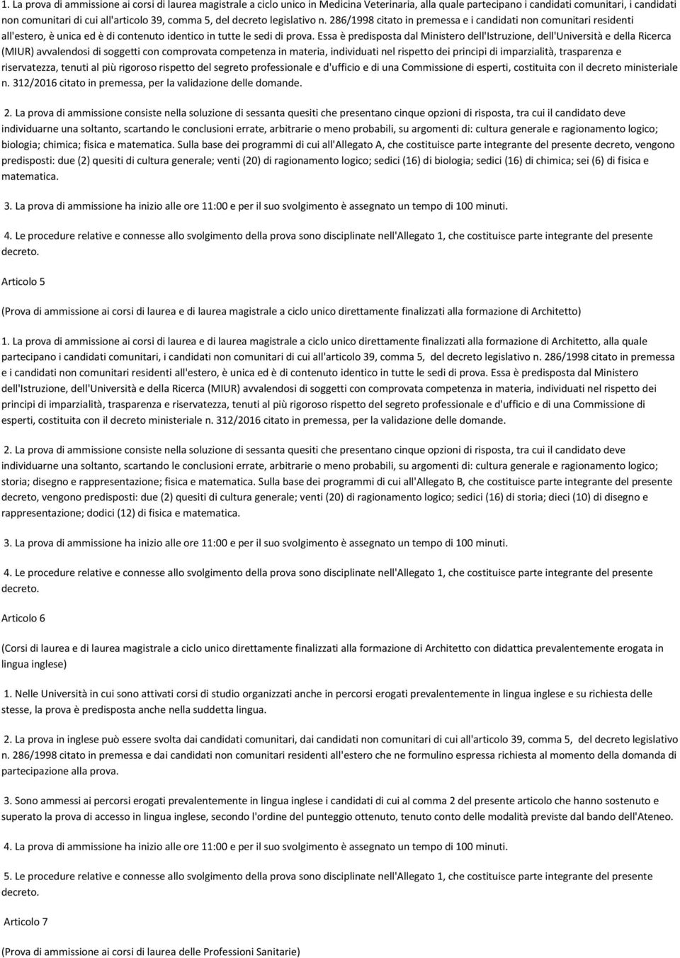 Essa è predisposta dal Ministero dell'istruzione, dell'università e della Ricerca (MIUR) avvalendosi di soggetti con comprovata competenza in materia, individuati nel rispetto dei principi di