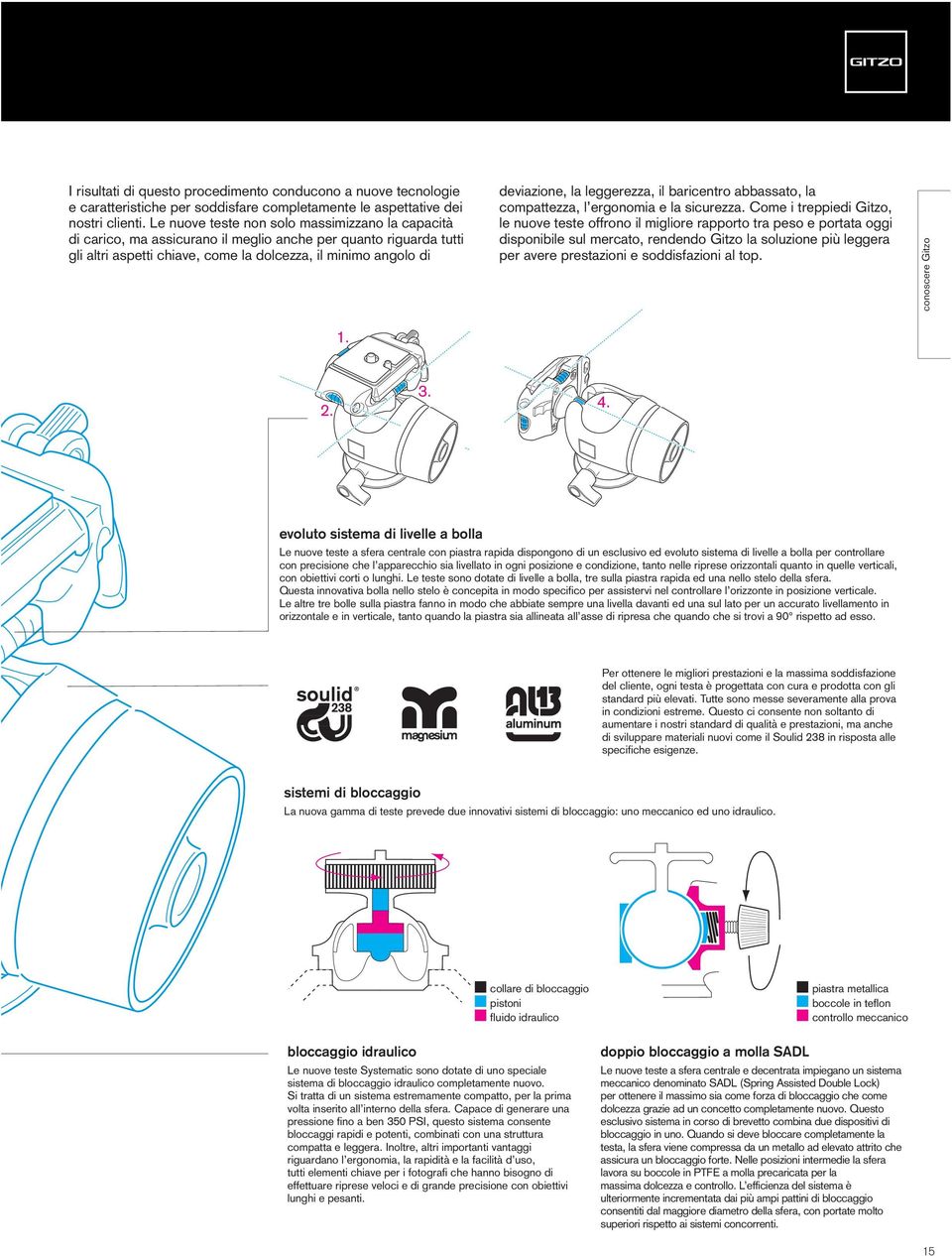 deviazione, la leggerezza, il baricentro abbassato, la compattezza, l ergonomia e la sicurezza.