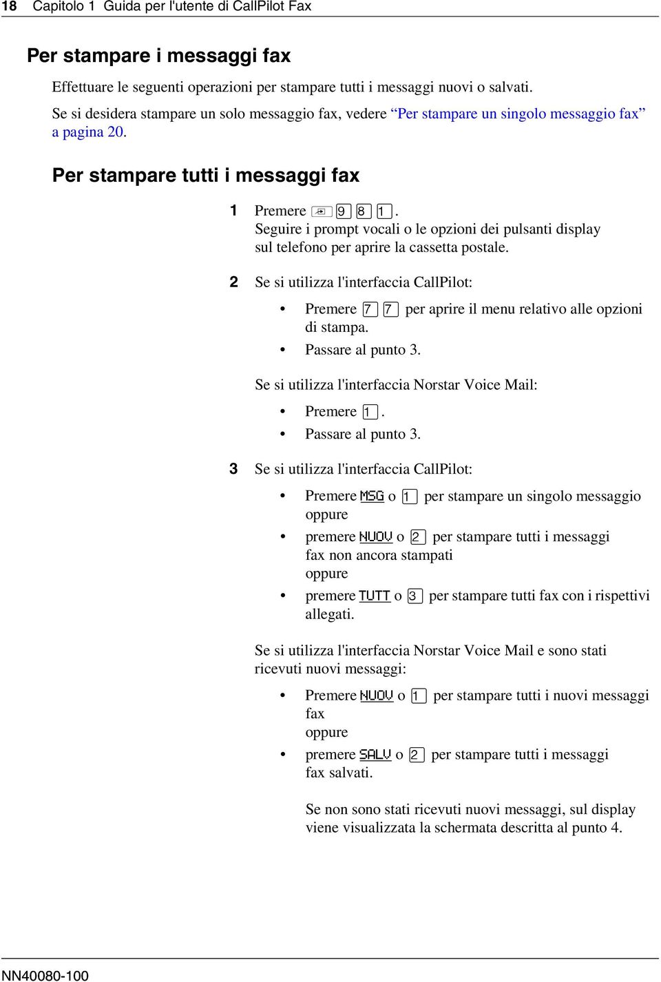 Seguire i prompt vocali o le opzioni dei pulsanti display sul telefono per aprire la cassetta postale.