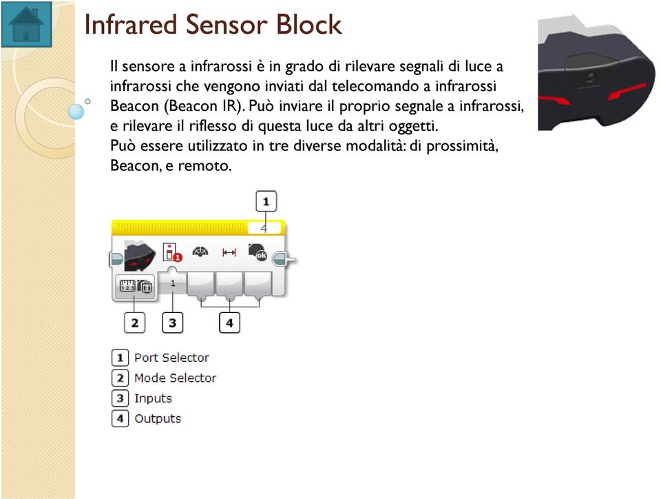 Può inviare il proprio segnale a infrarossi, e rilevare il riflesso di questa luce da