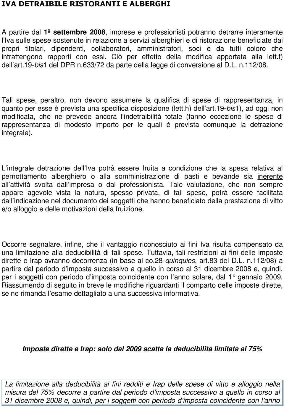 f) dell art.19-bis1 del DPR n.633/72 da parte della legge di conversione al D.L. n.112/08.