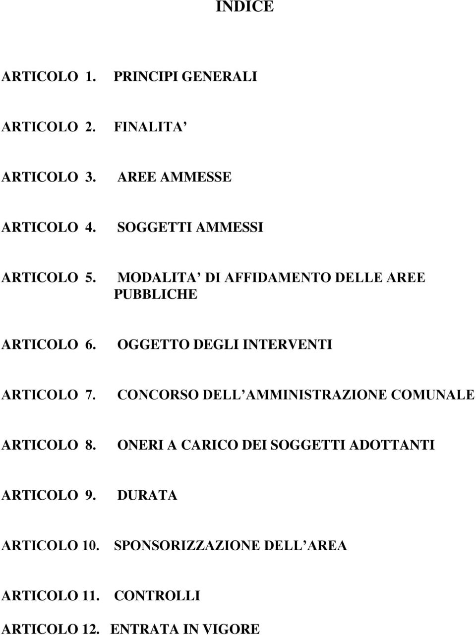 OGGETTO DEGLI INTERVENTI ARTICOLO 7. CONCORSO DELL AMMINISTRAZIONE COMUNALE ARTICOLO 8.