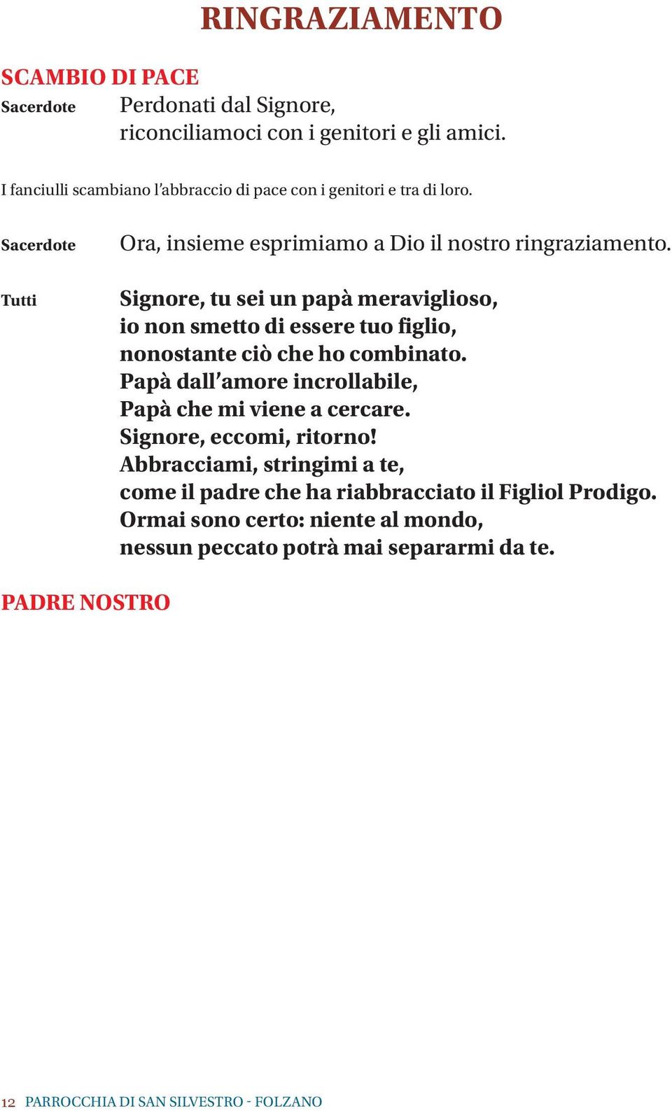 Signore, tu sei un papà meraviglioso, io non smetto di essere tuo figlio, nonostante ciò che ho combinato.