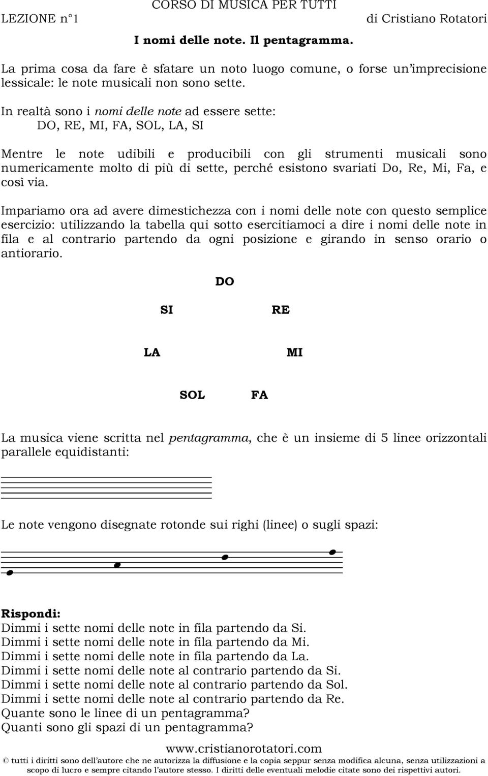 svariati Do, Re, Mi, Fa, e così via.