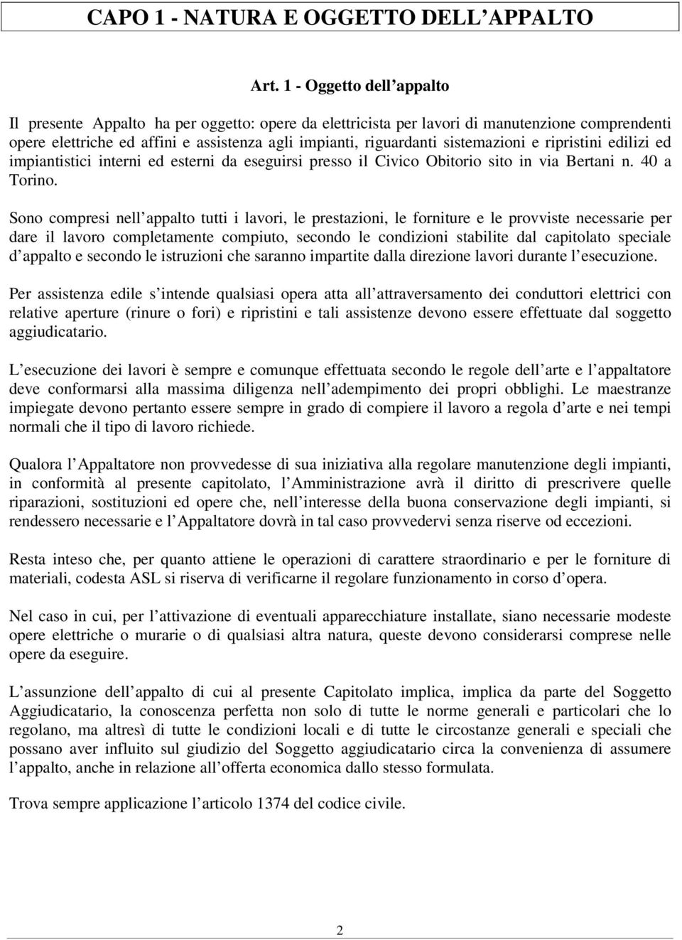 sistemazioni e ripristini edilizi ed impiantistici interni ed esterni da eseguirsi presso il Civico Obitorio sito in via Bertani n. 40 a Torino.