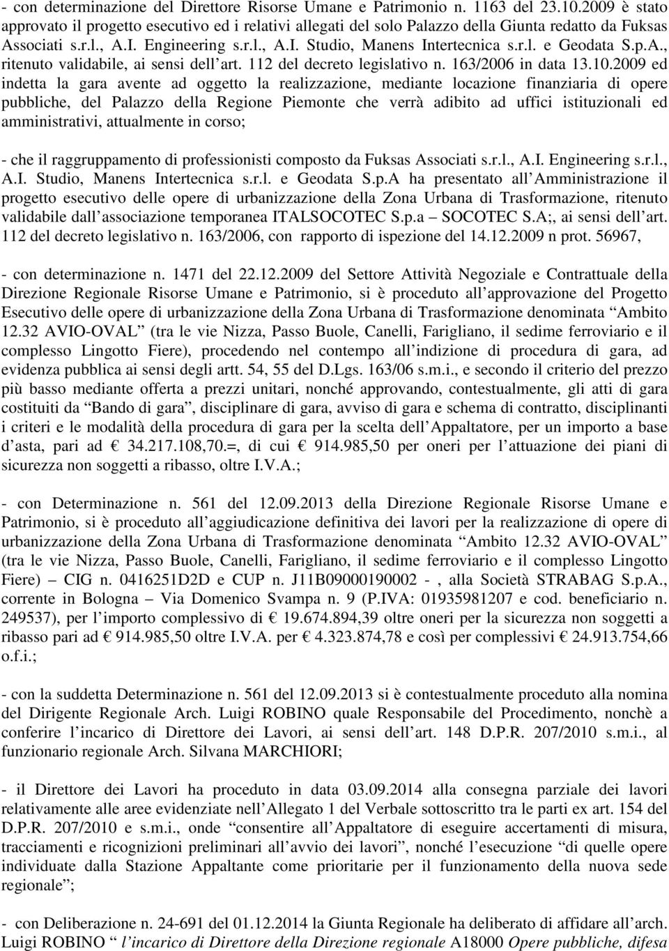 p.A., ritenuto validabile, ai sensi dell art. 112 del decreto legislativo n. 163/2006 in data 13.10.