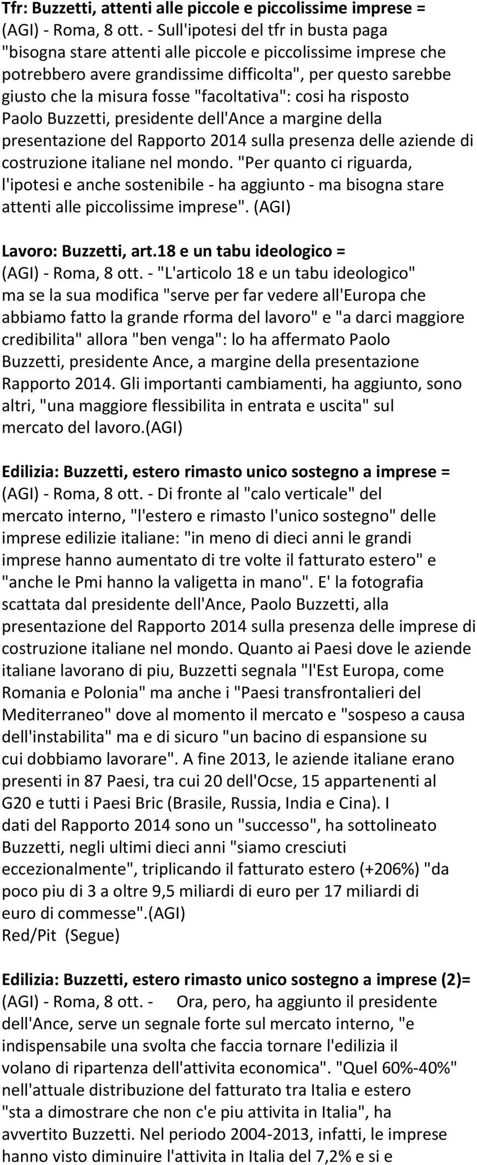 "facoltativa": cosi ha risposto Paolo Buzzetti, presidente dell'ance a margine della presentazione del Rapporto 2014 sulla presenza delle aziende di costruzione italiane nel mondo.