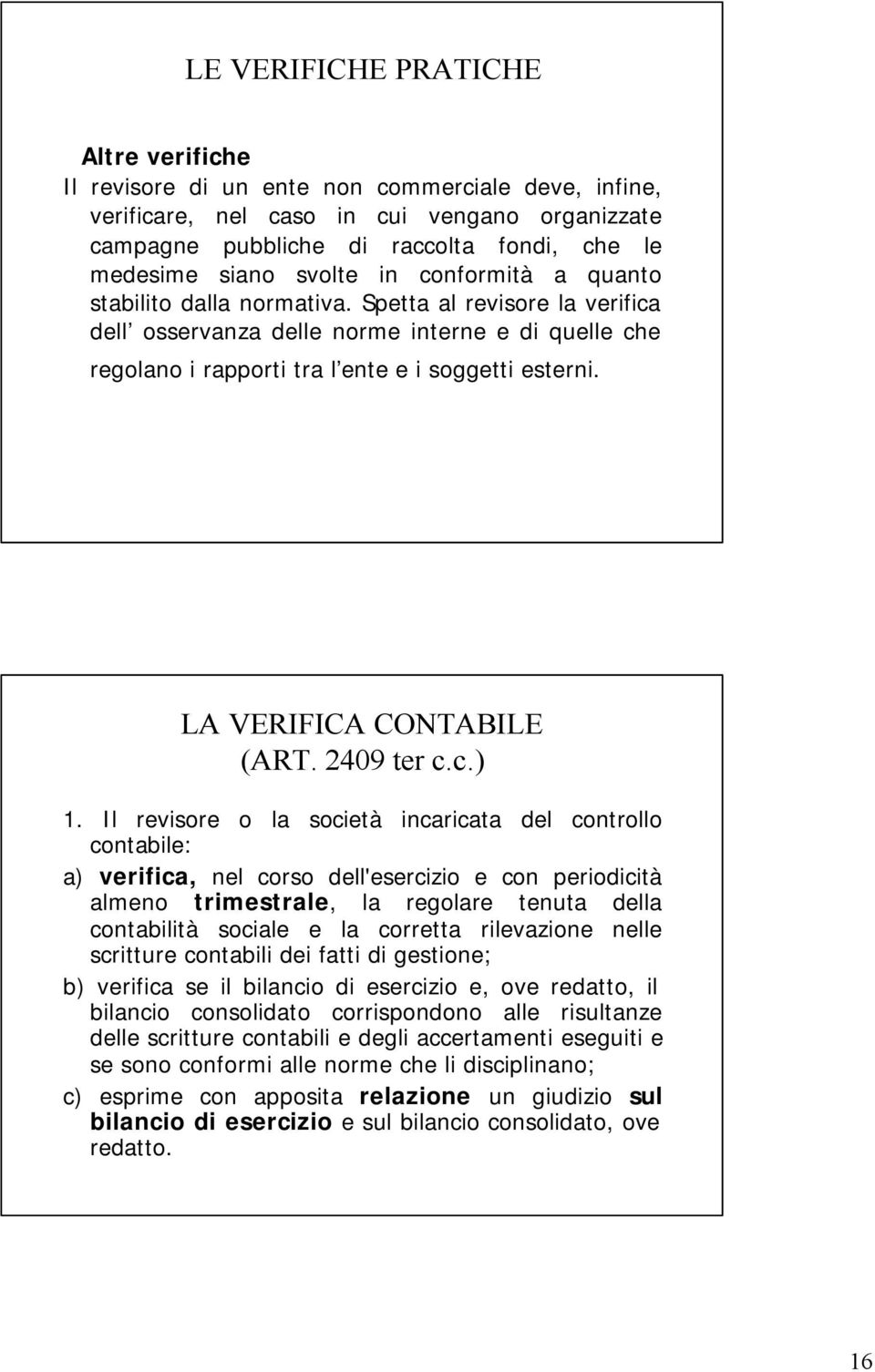 LA VERIFICA CONTABILE (ART. 2409 ter c.c.) 1.