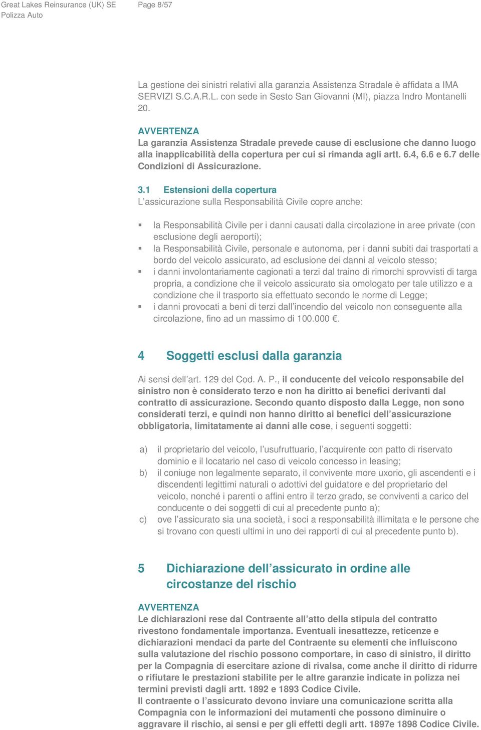 7 delle Condizioni di Assicurazione. 3.