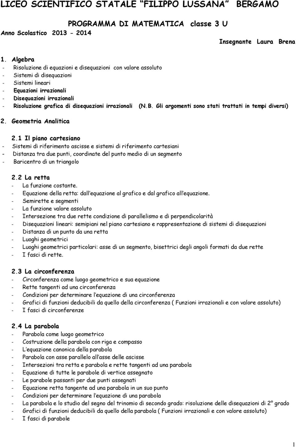 disequazioni irrazionali (N.B. Gli argomenti sono stati trattati in tempi diversi) 2. Geometria Analitica 2.