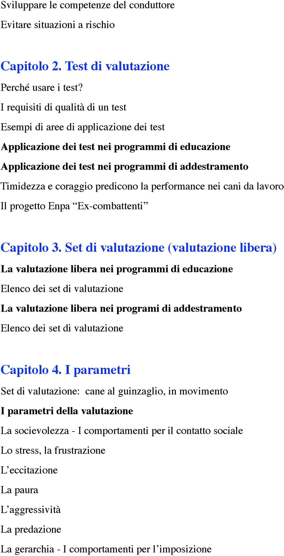 predicono la performance nei cani da lavoro Il progetto Enpa Ex-combattenti Capitolo 3.