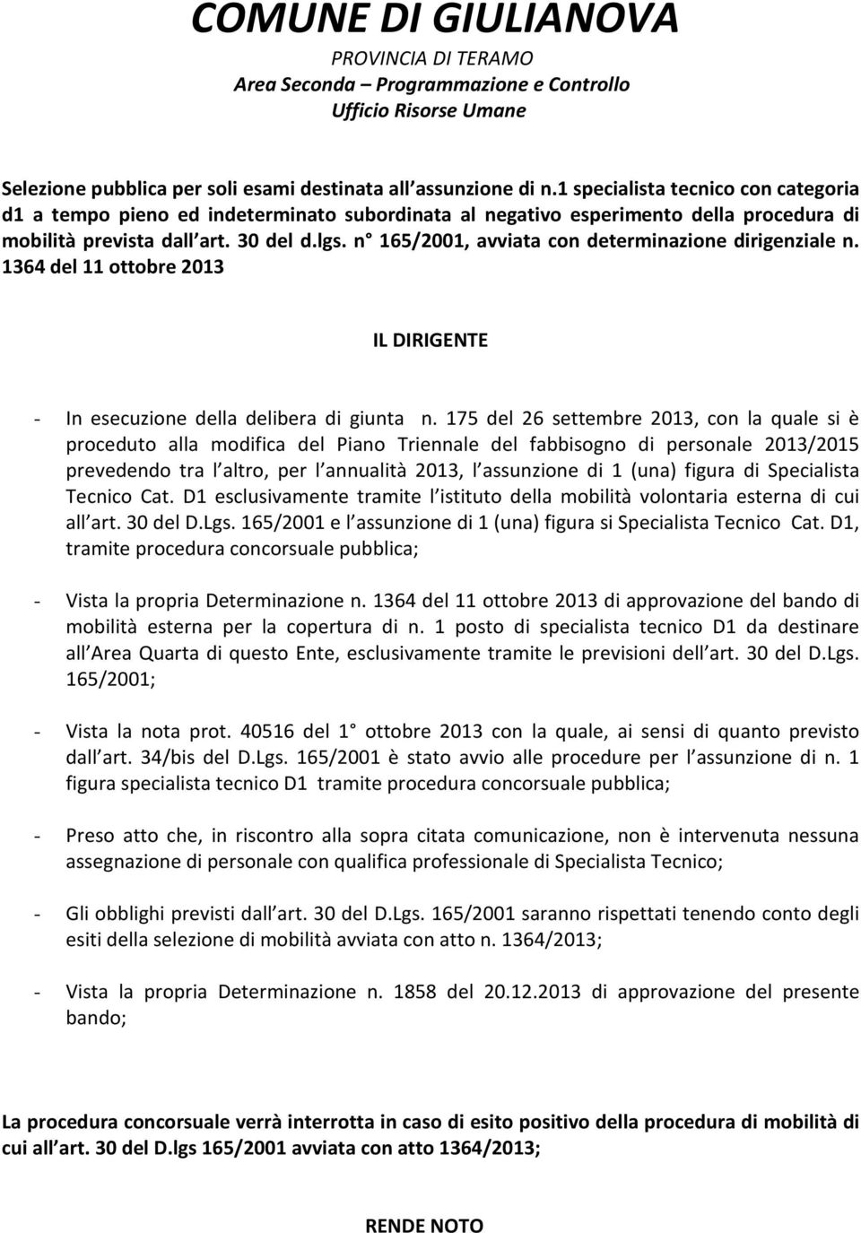 n 165/2001, avviata con determinazione dirigenziale n. 1364 del 11 ottobre 2013 IL DIRIGENTE - In esecuzione della delibera di giunta n.