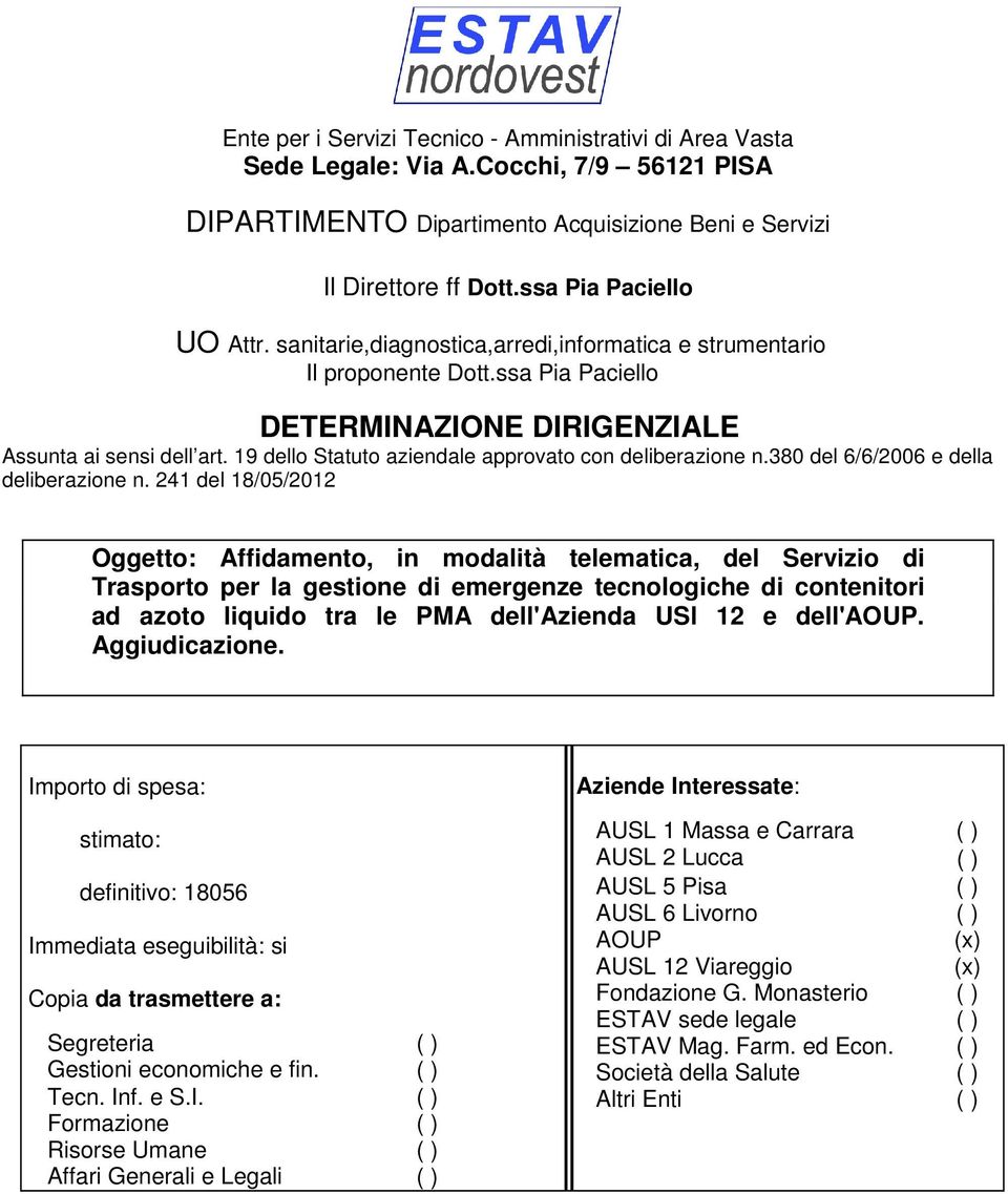 19 dello Statuto aziendale approvato con deliberazione n.380 del 6/6/2006 e della deliberazione n.