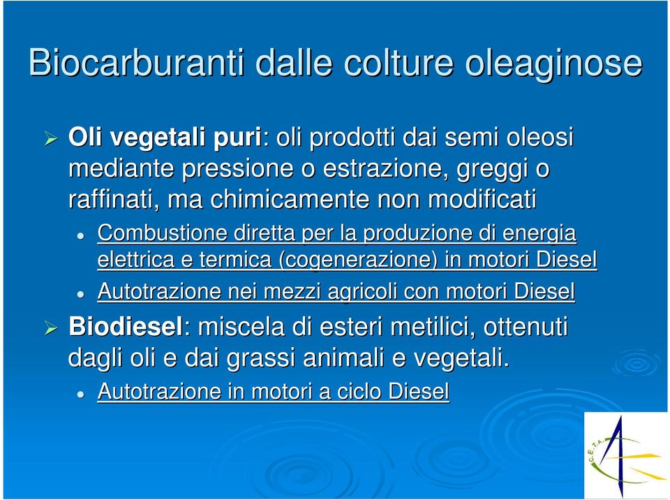 elettrica e termica (cogenerazione) in motori Diesel Autotrazione nei mezzi agricoli con motori Diesel Biodiesel: