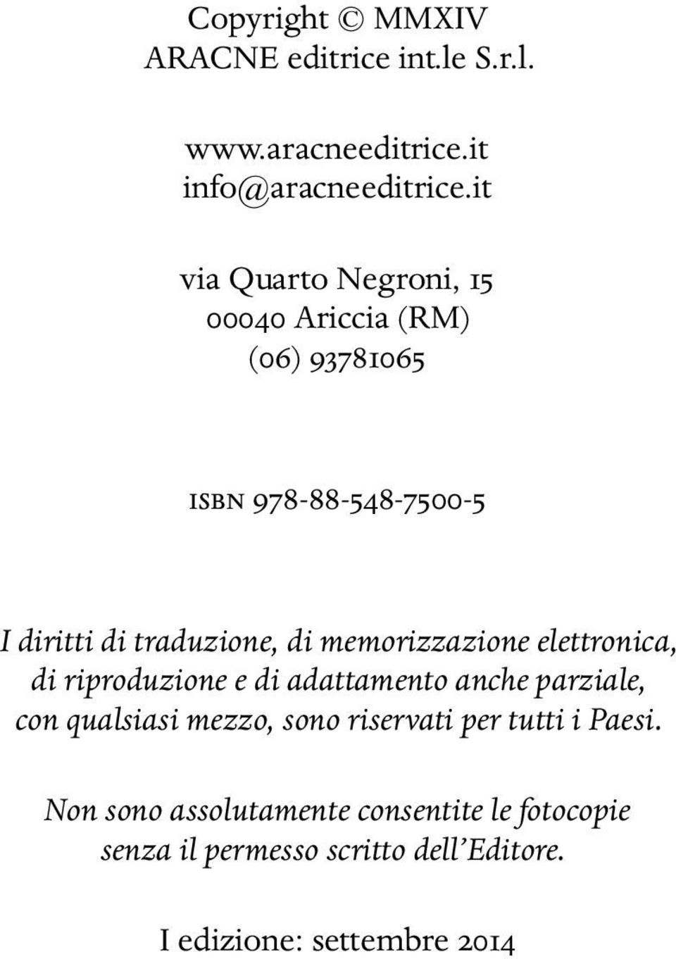 memorizzazione elettronica, di riproduzione e di adattamento anche parziale, con qualsiasi mezzo, sono