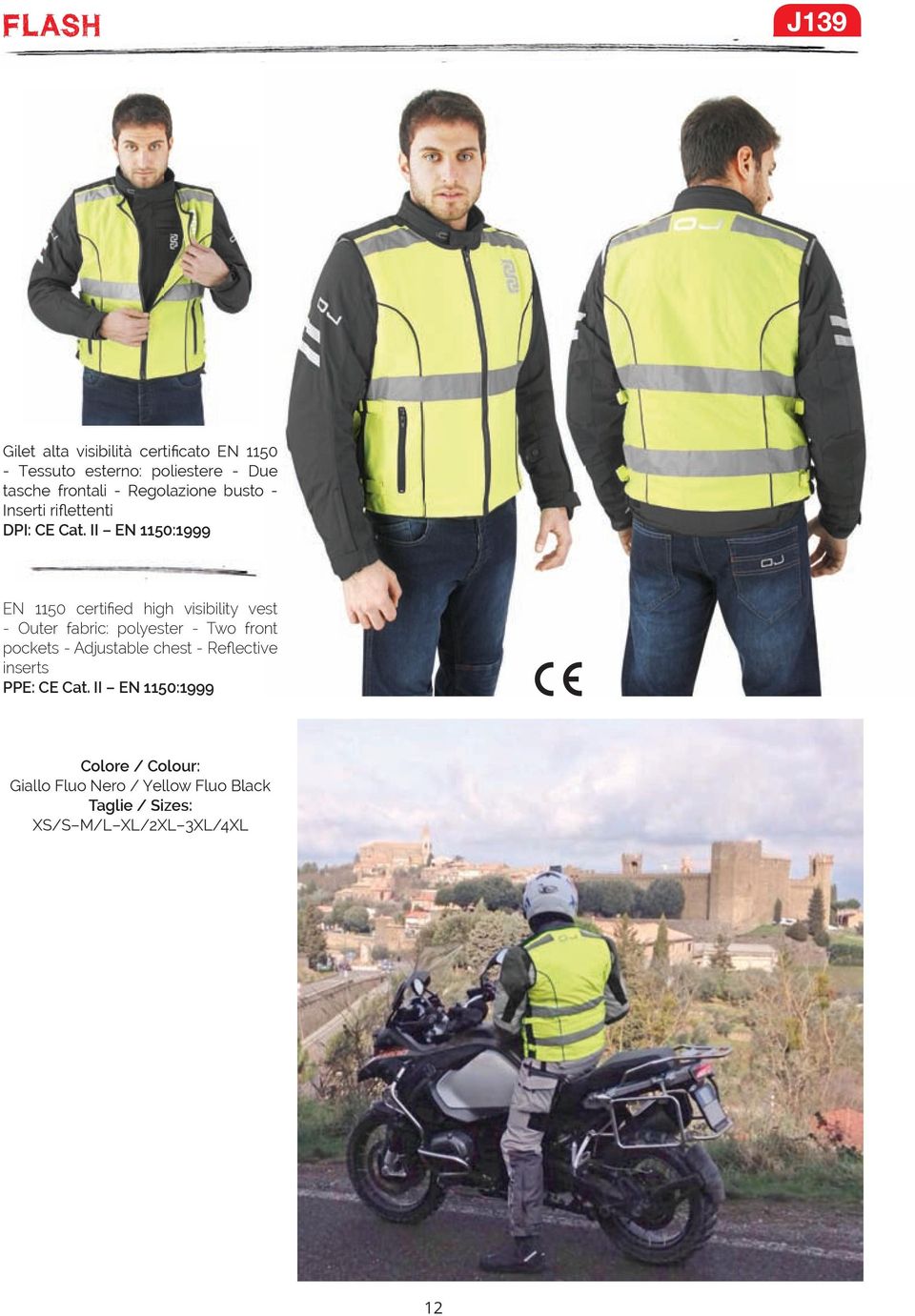 II EN 1150:1999 EN 1150 certifi ed high visibility vest - Outer fabric: polyester - Two front pockets -