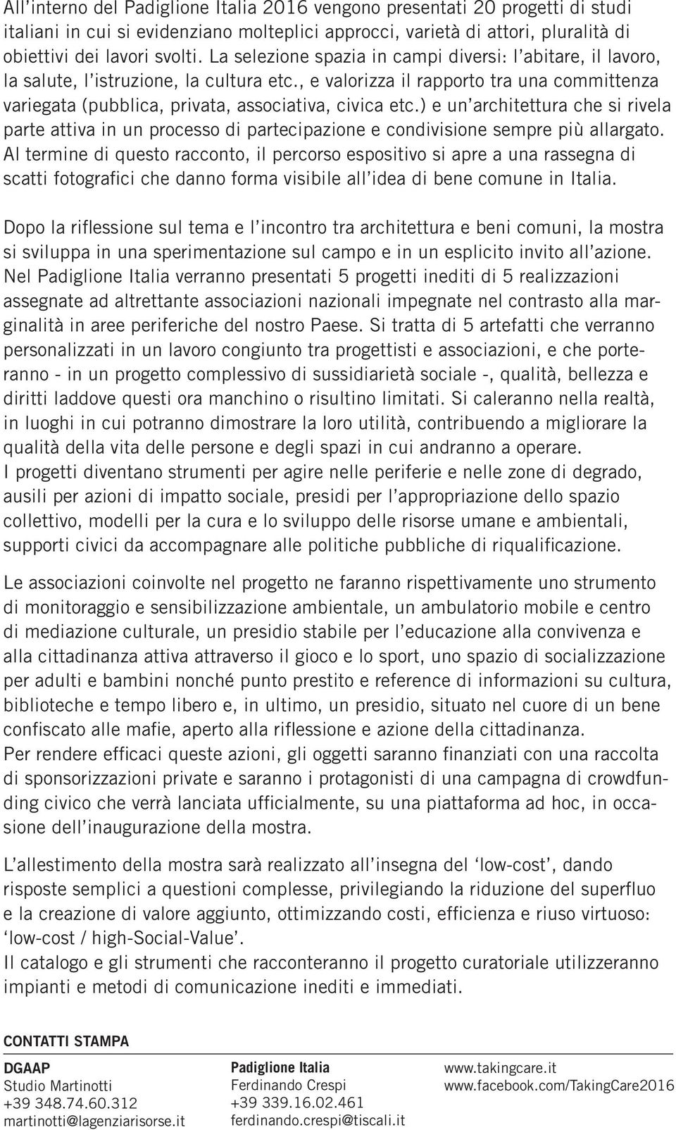 ) e un architettura che si rivela parte attiva in un processo di partecipazione e condivisione sempre più allargato.