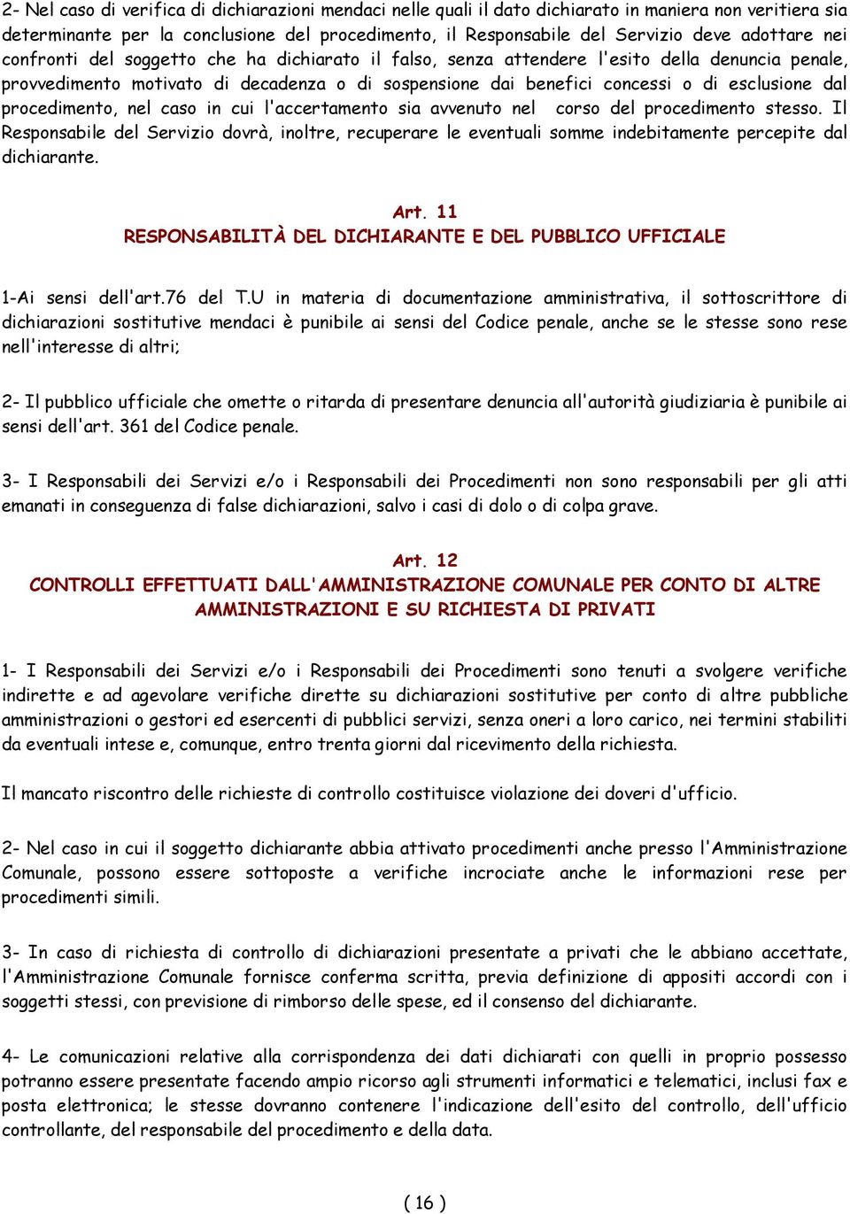 esclusione dal procedimento, nel caso in cui l'accertamento sia avvenuto nel corso del procedimento stesso.