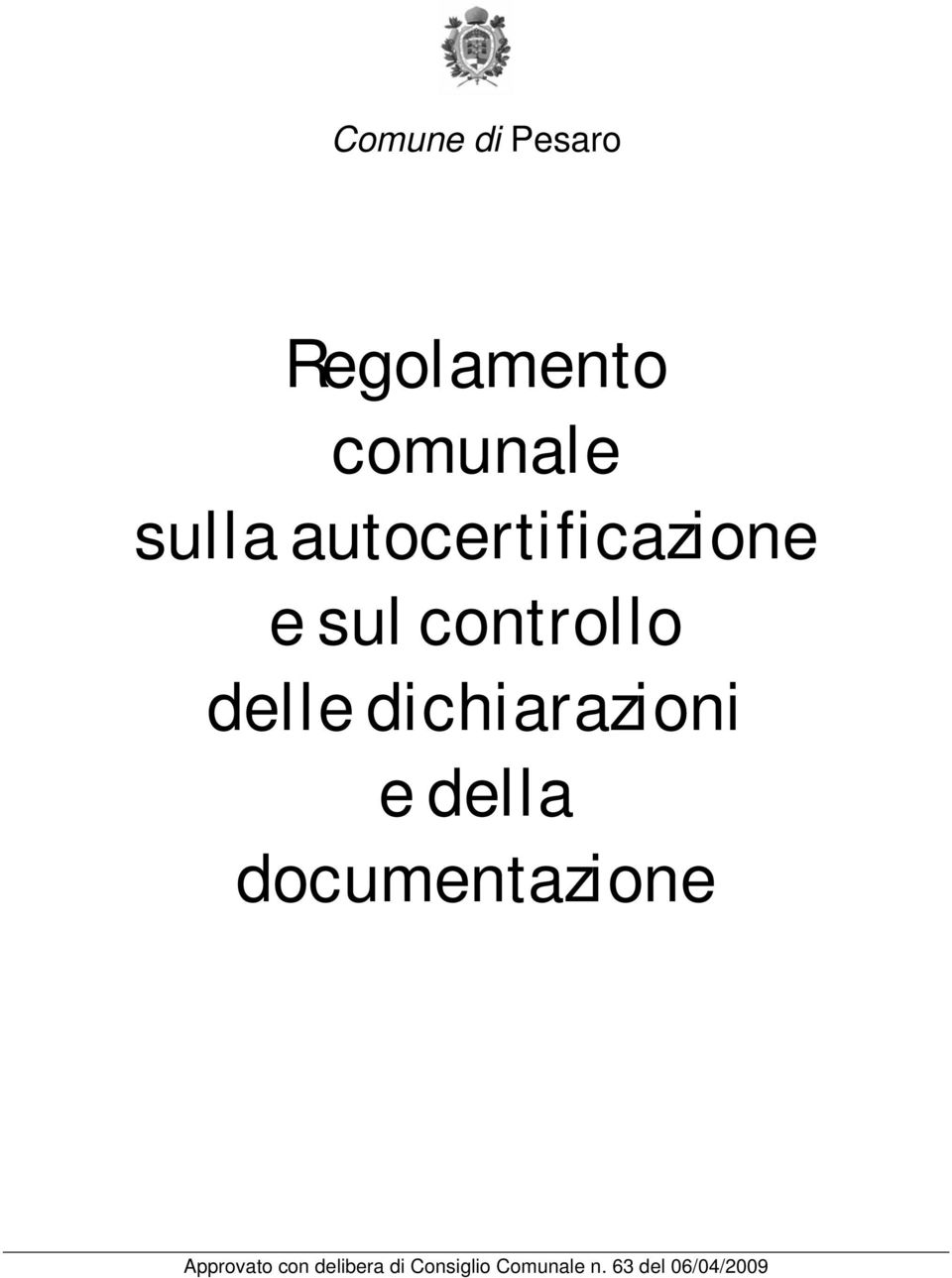 dichiarazioni e della documentazione Approvato