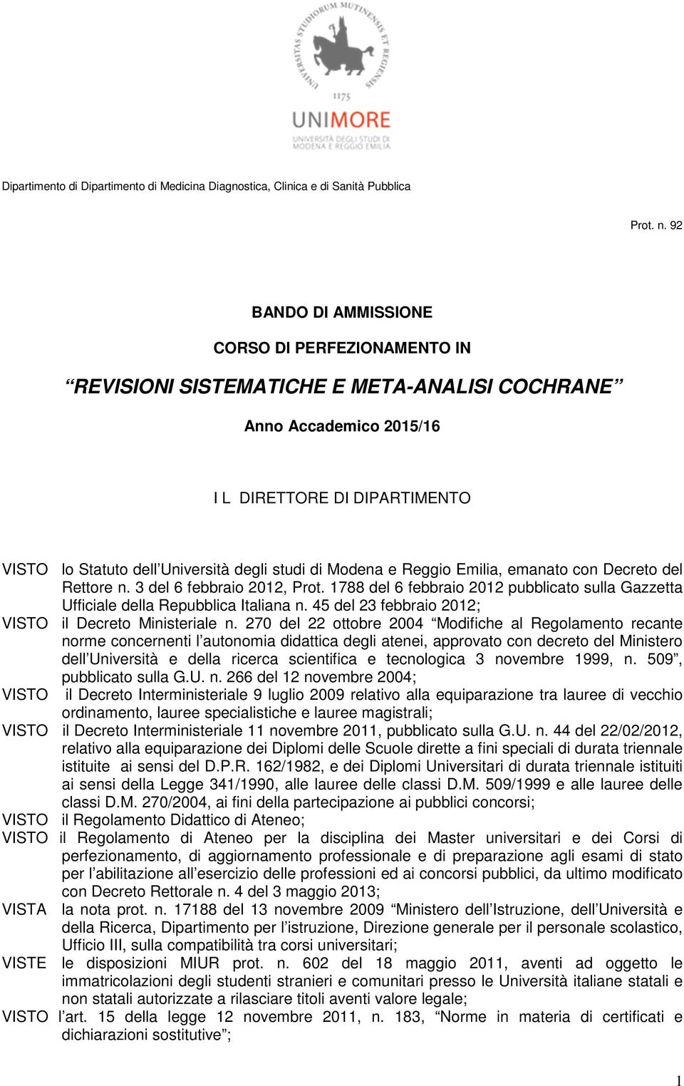 Modena e Reggio Emilia, emanato con Decreto del Rettore n. 3 del 6 febbraio 2012, Prot. 1788 del 6 febbraio 2012 pubblicato sulla Gazzetta Ufficiale della Repubblica Italiana n.