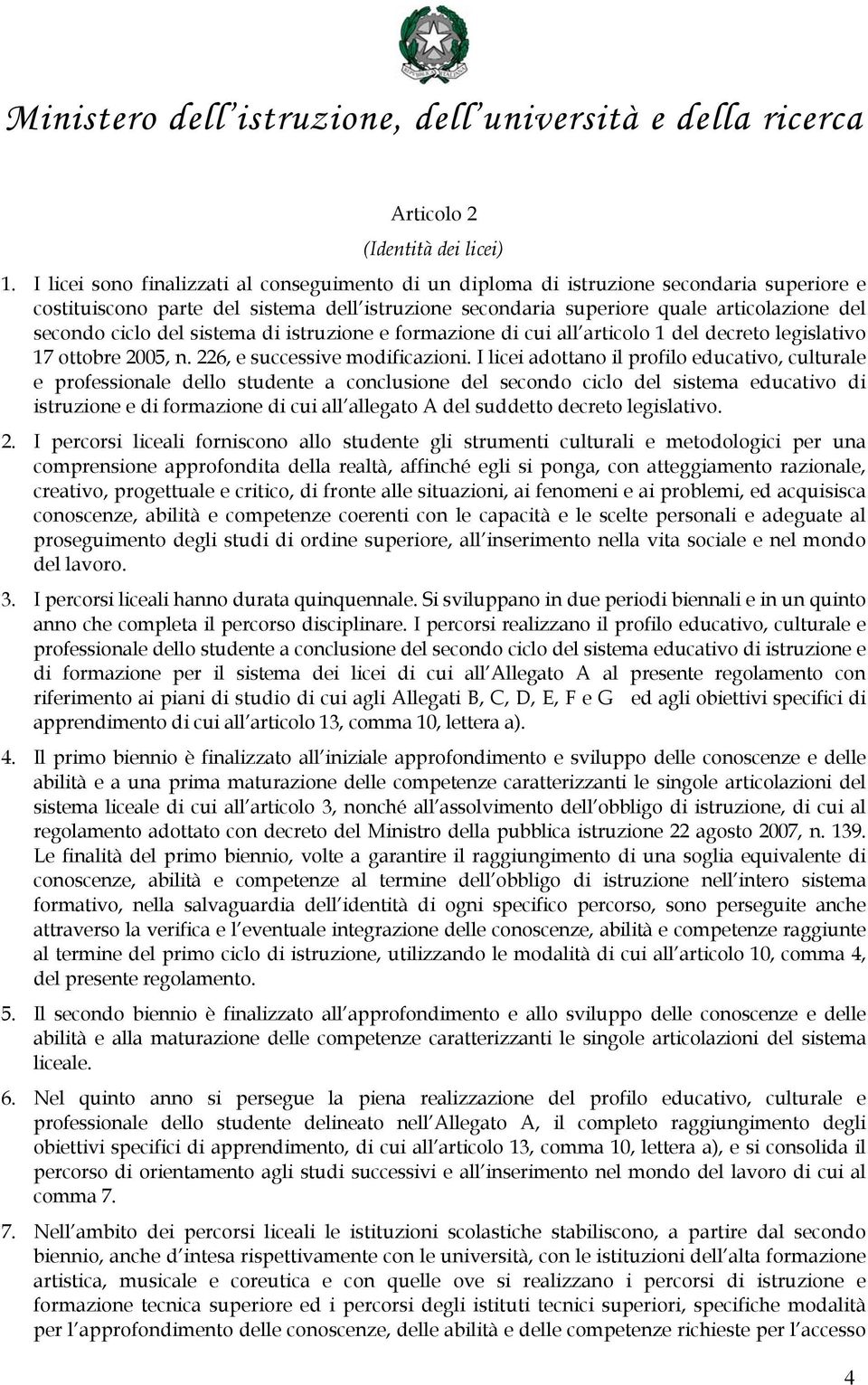 del sistema di istruzione e formazione di cui all articolo 1 del decreto legislativo 17 ottobre 2005, n. 226, e successive modificazioni.