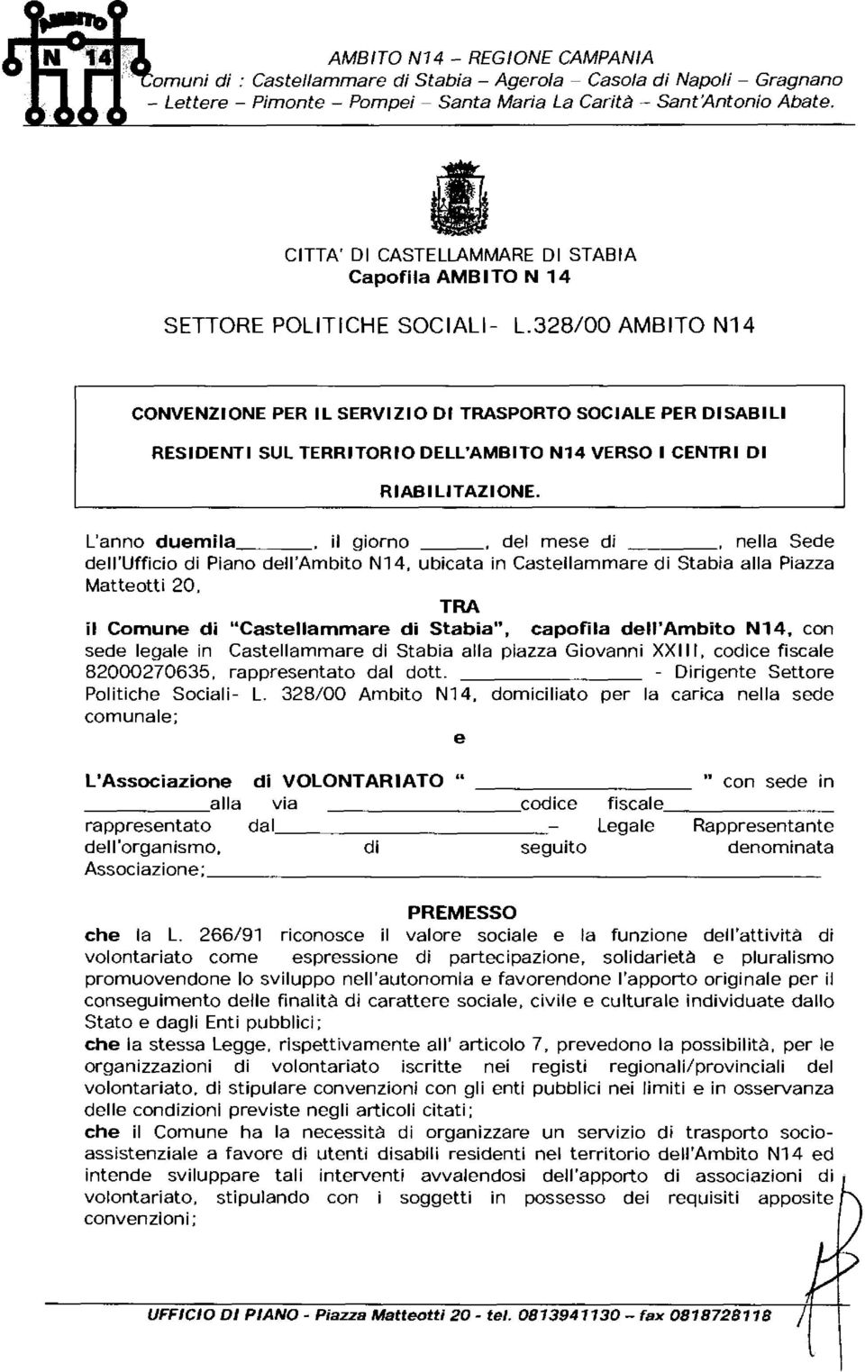 328/00 AMBITO N14 CONVENZIONE PER IL SERVIZIO DI TRASPORTO SOCIALE PER DISABILI RESIDENTI SUL TERRITORIO DELL'AMBITO N14 VERSO l CENTRI DI RIABILITAZIONE. L'anno duemila.